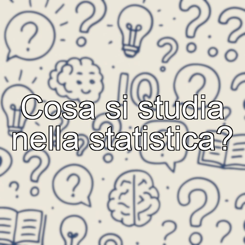Cosa si studia nella statistica?