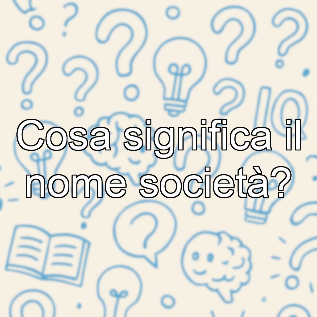 Cosa significa il nome società?