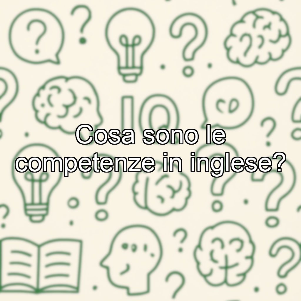 Cosa sono le competenze in inglese?