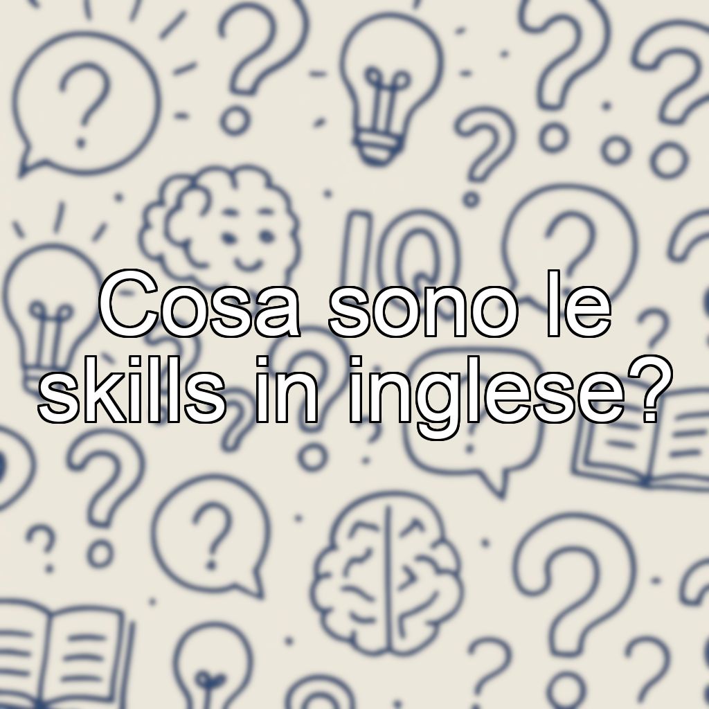 Cosa sono le skills in inglese?