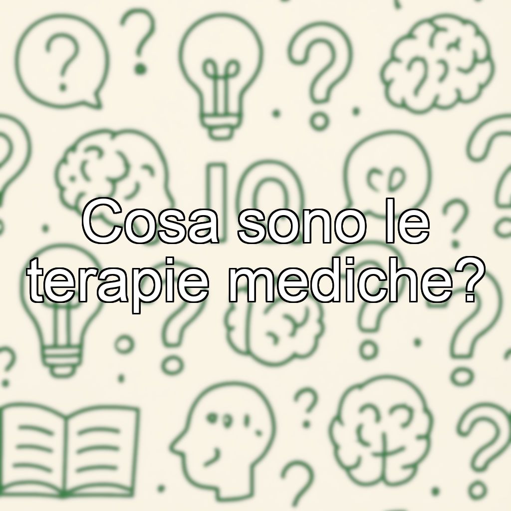 Cosa sono le terapie mediche?