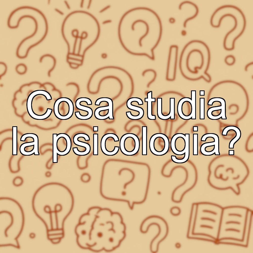 Cosa studia la psicologia?