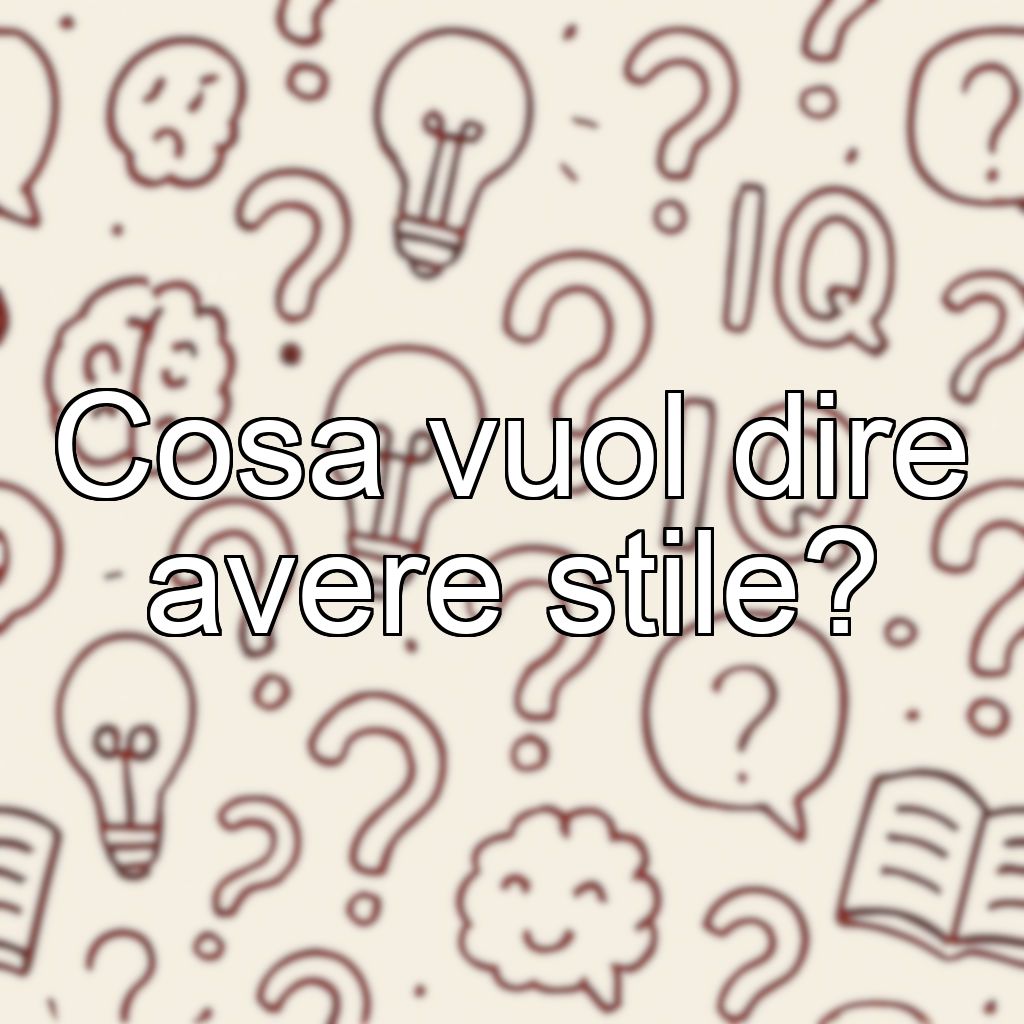 Cosa vuol dire avere stile?
