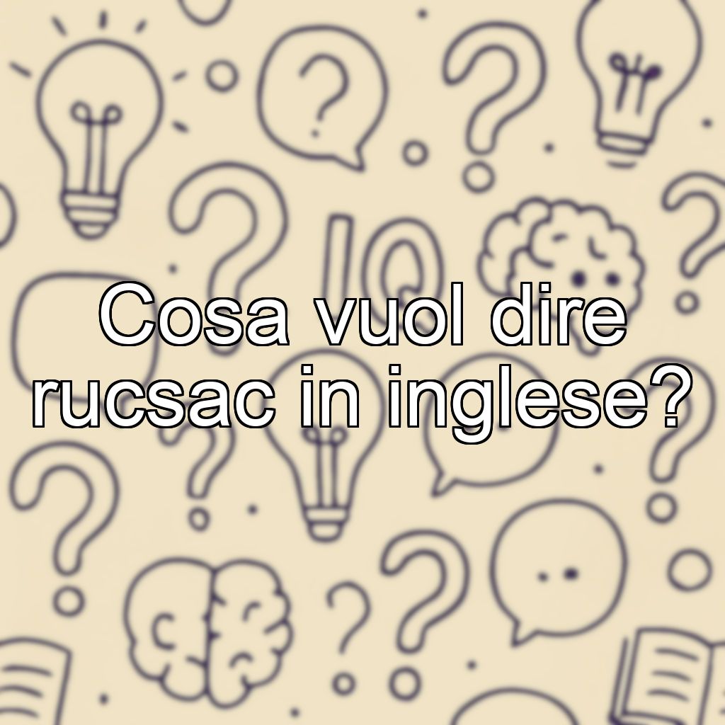 Cosa vuol dire rucsac in inglese?