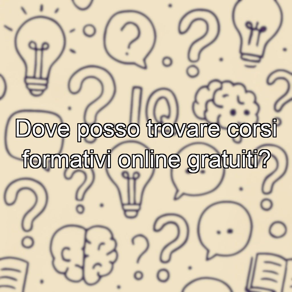 Dove posso trovare corsi formativi online gratuiti?