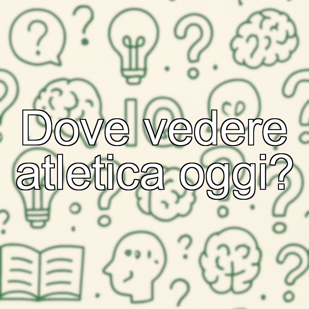 Dove vedere atletica oggi?