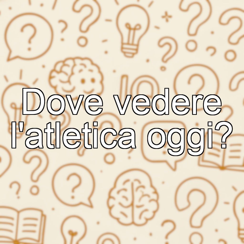 Dove vedere l'atletica oggi?