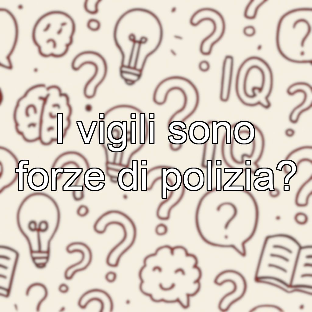I vigili sono forze di polizia?