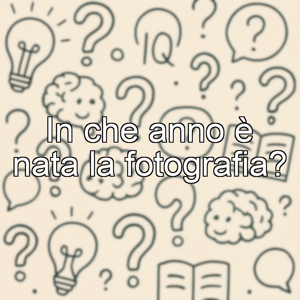 In che anno è nata la fotografia?
