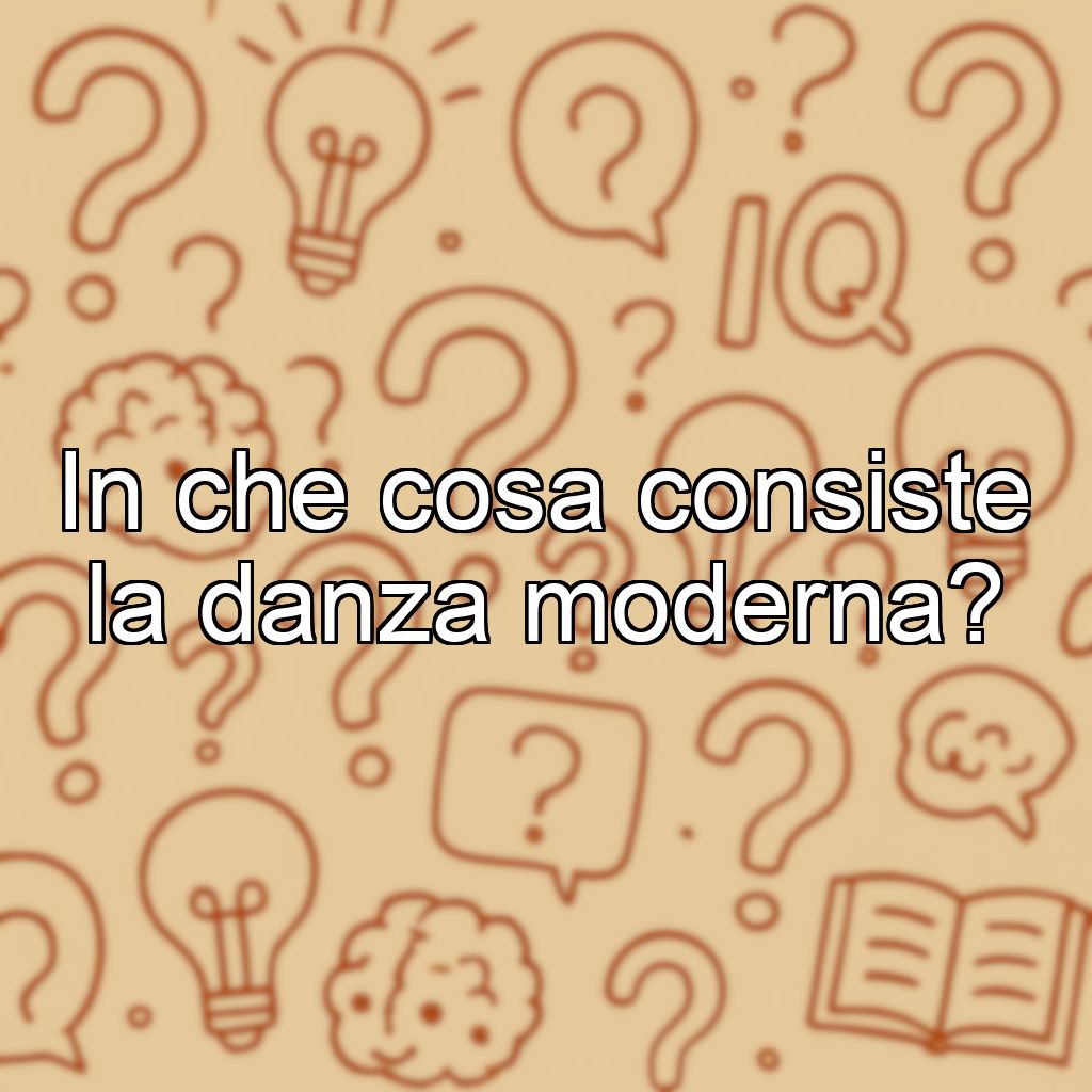 In che cosa consiste la danza moderna?