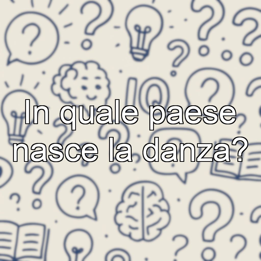 In quale paese nasce la danza?