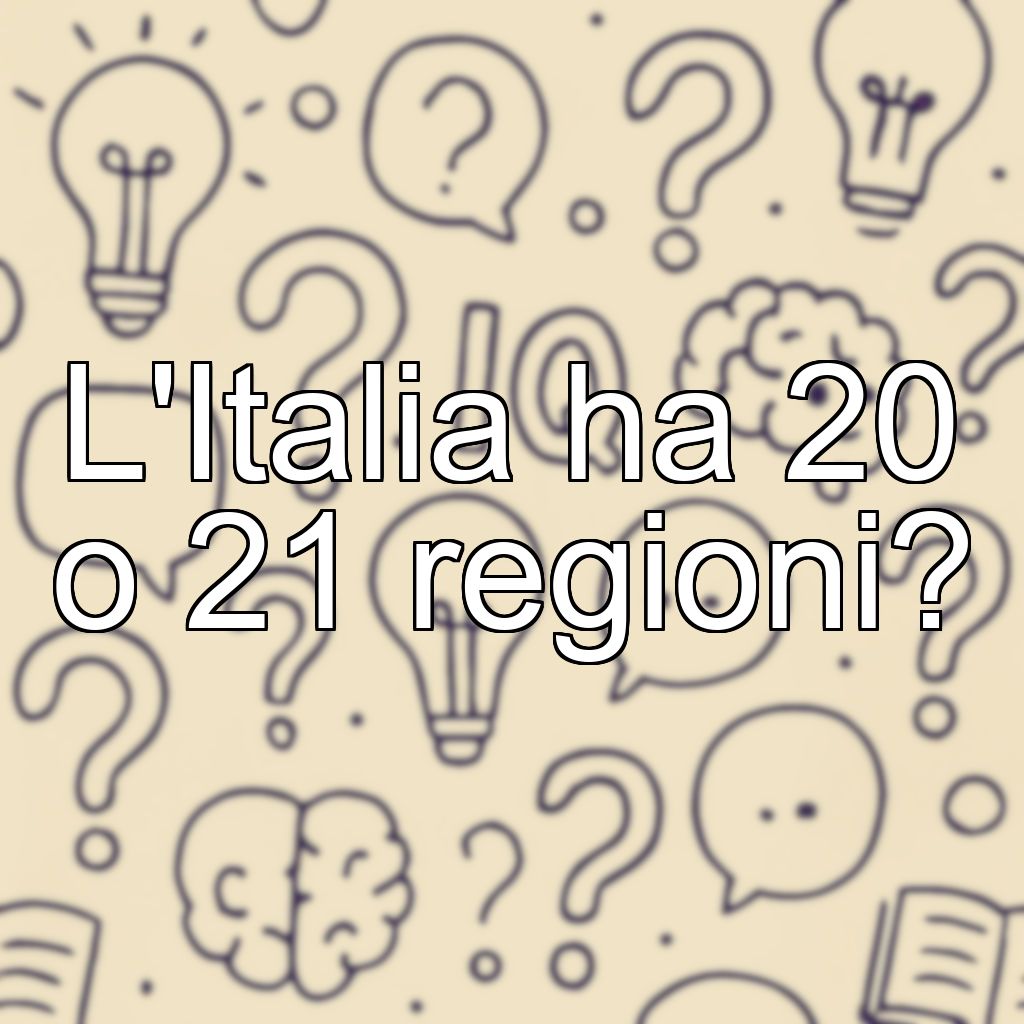 L'Italia ha 20 o 21 regioni?