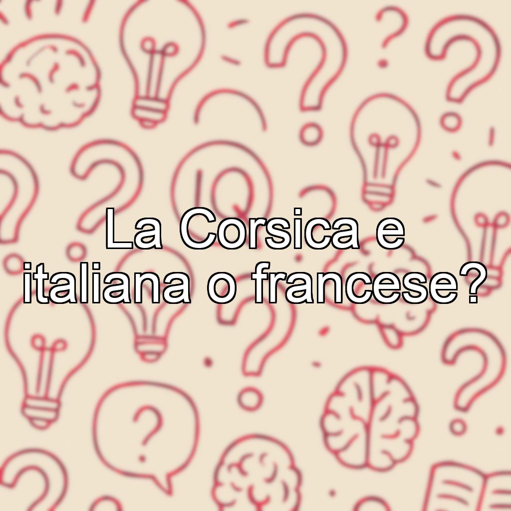 La Corsica e italiana o francese?