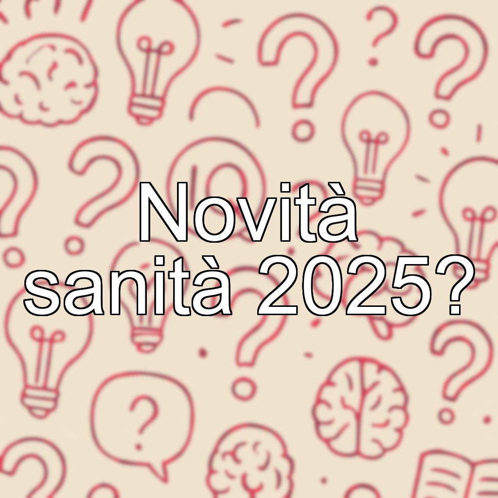 Novità sanità 2025?