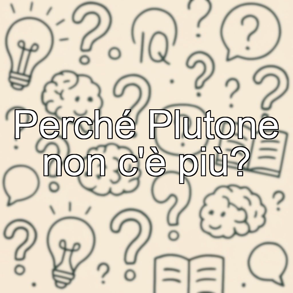 Perché Plutone non c'è più?