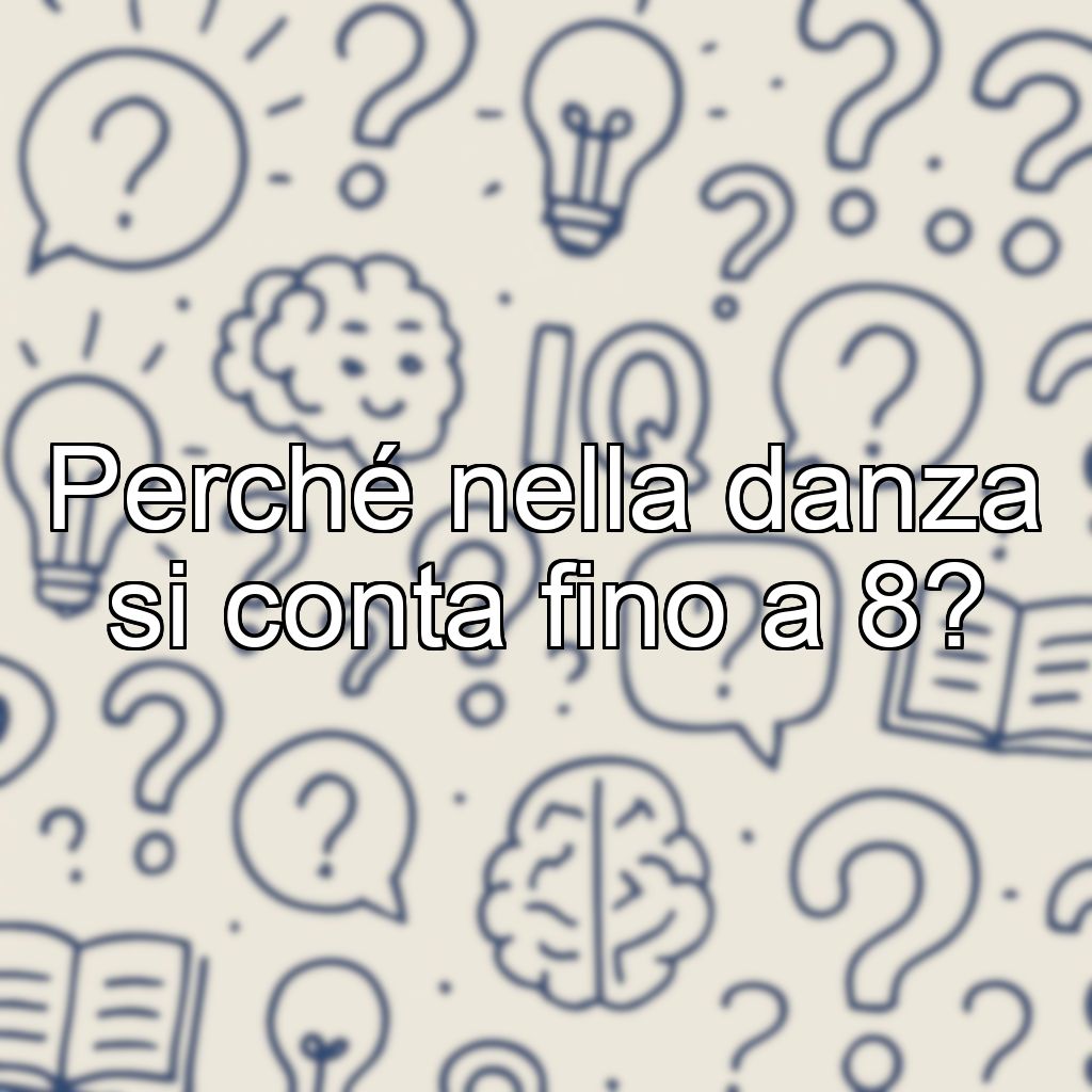 Perché nella danza si conta fino a 8?