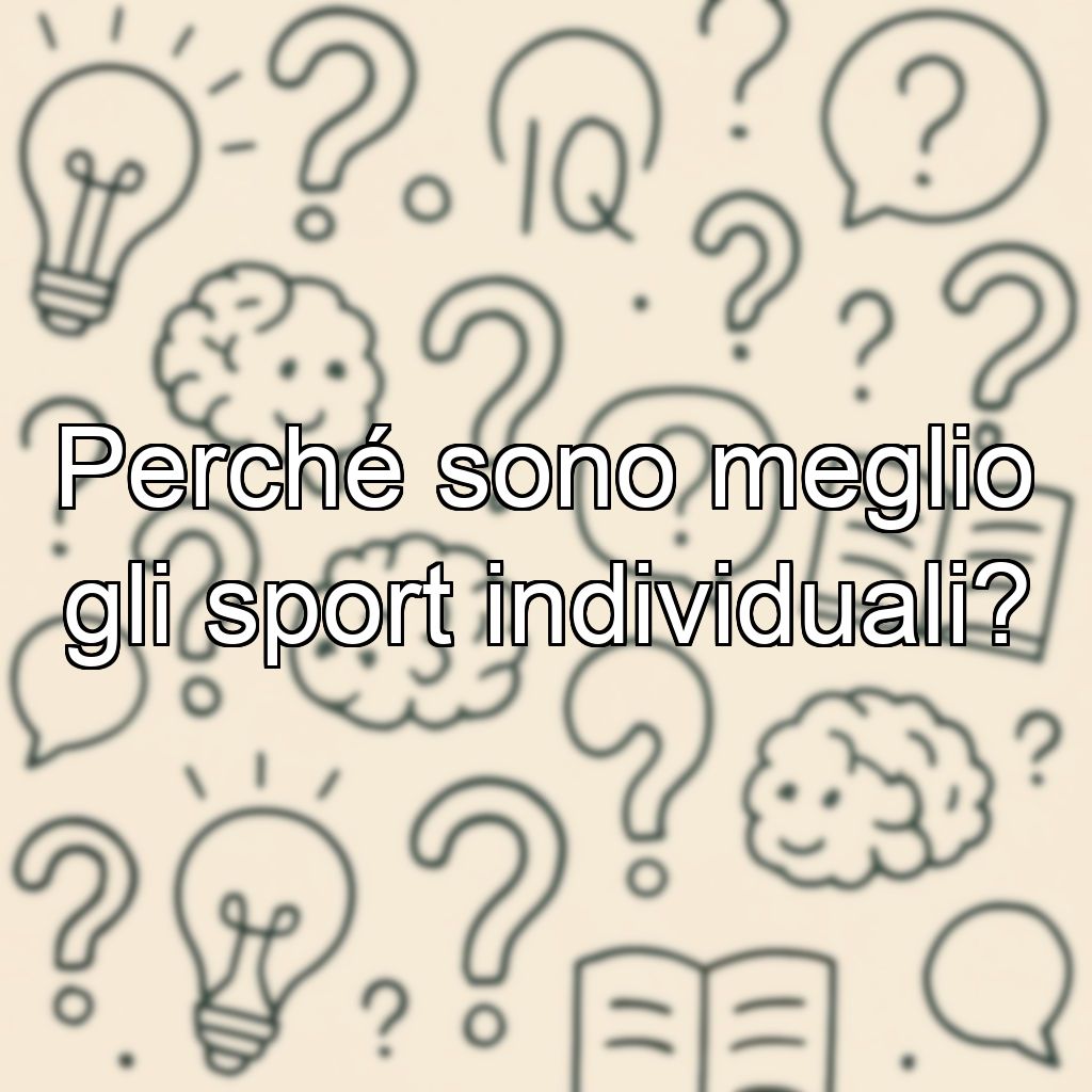 Perché sono meglio gli sport individuali?