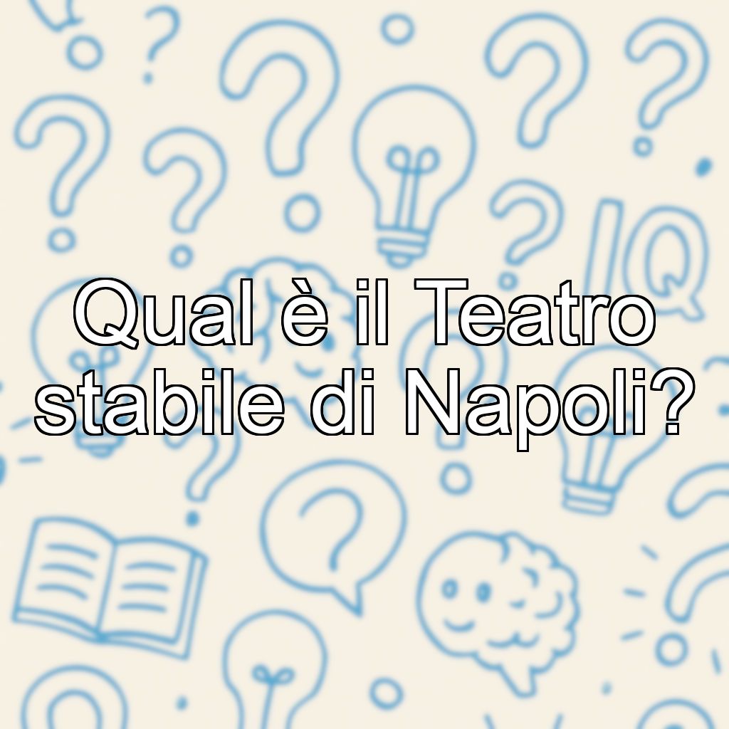 Qual è il Teatro stabile di Napoli?