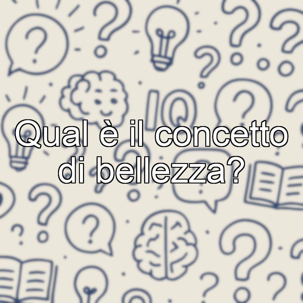 Qual è il concetto di bellezza?