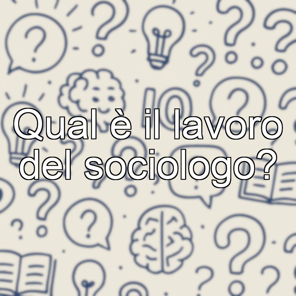 Qual è il lavoro del sociologo?