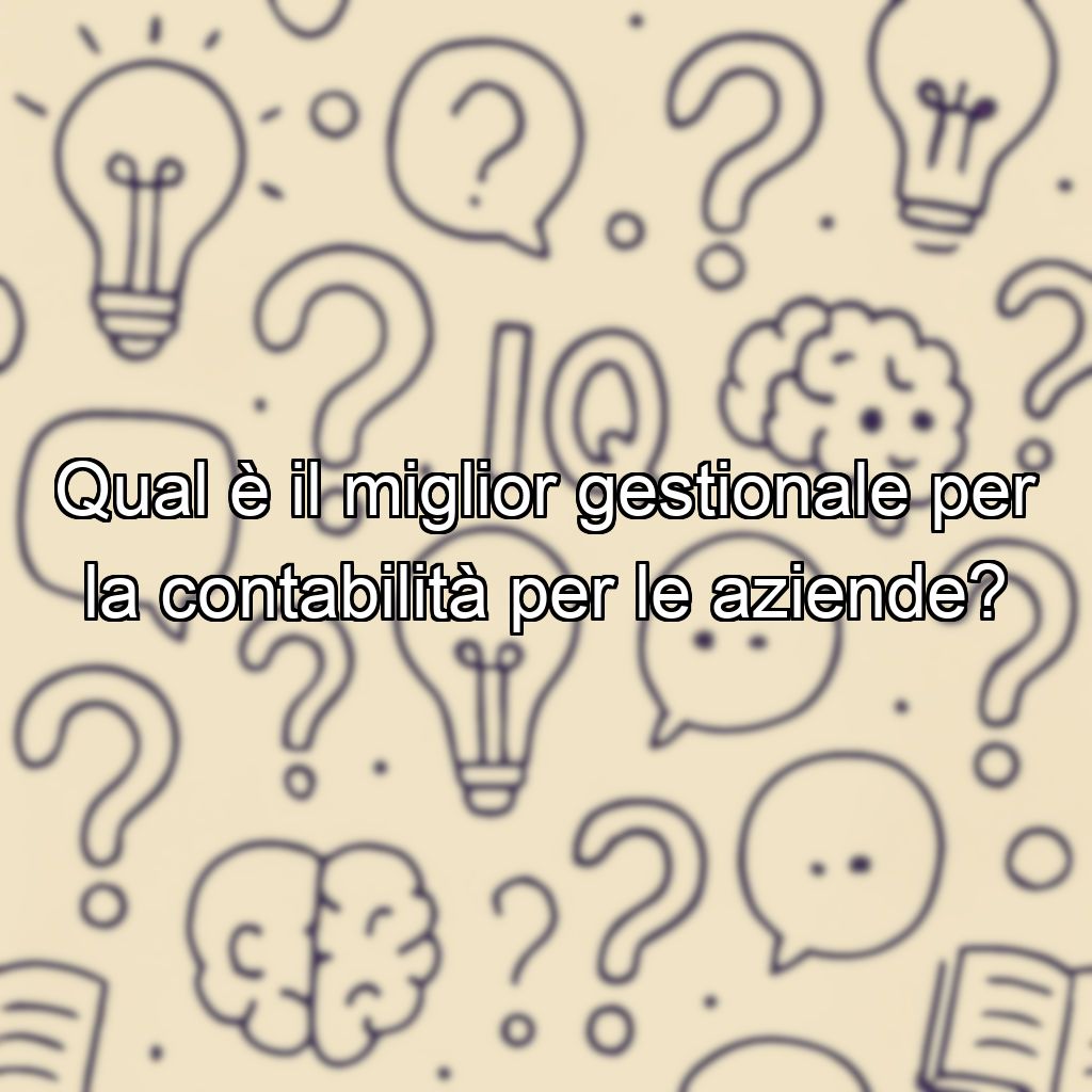 Qual è il miglior gestionale per la contabilità per le aziende?