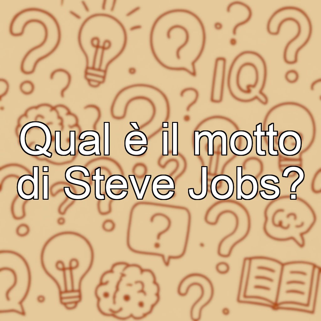 Qual è il motto di Steve Jobs?