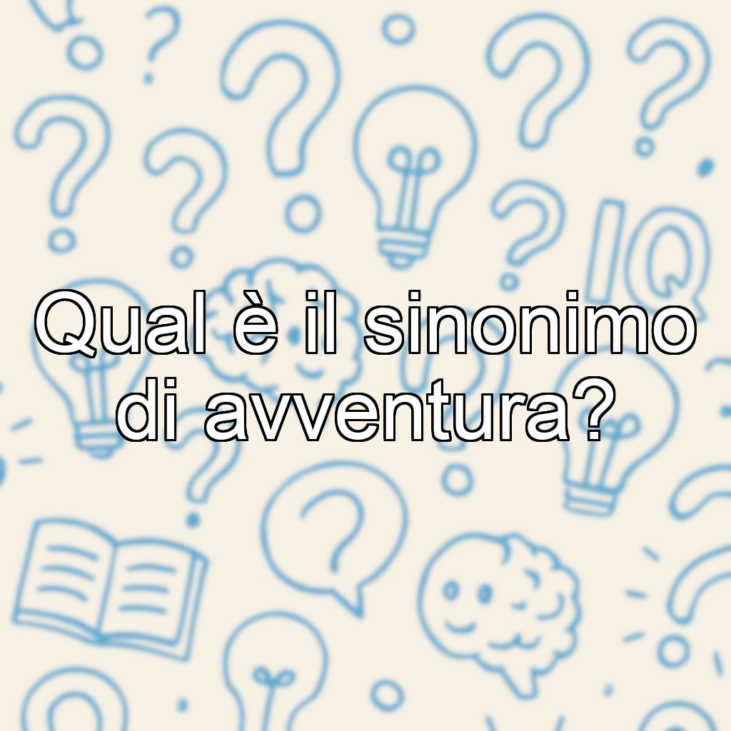 Qual è il sinonimo di avventura?