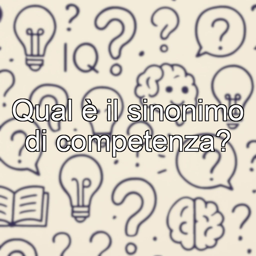 Qual è il sinonimo di competenza?
