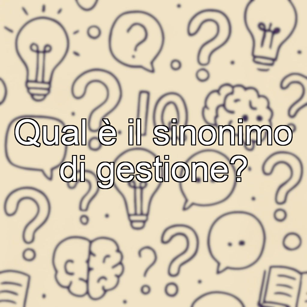 Qual è il sinonimo di gestione?