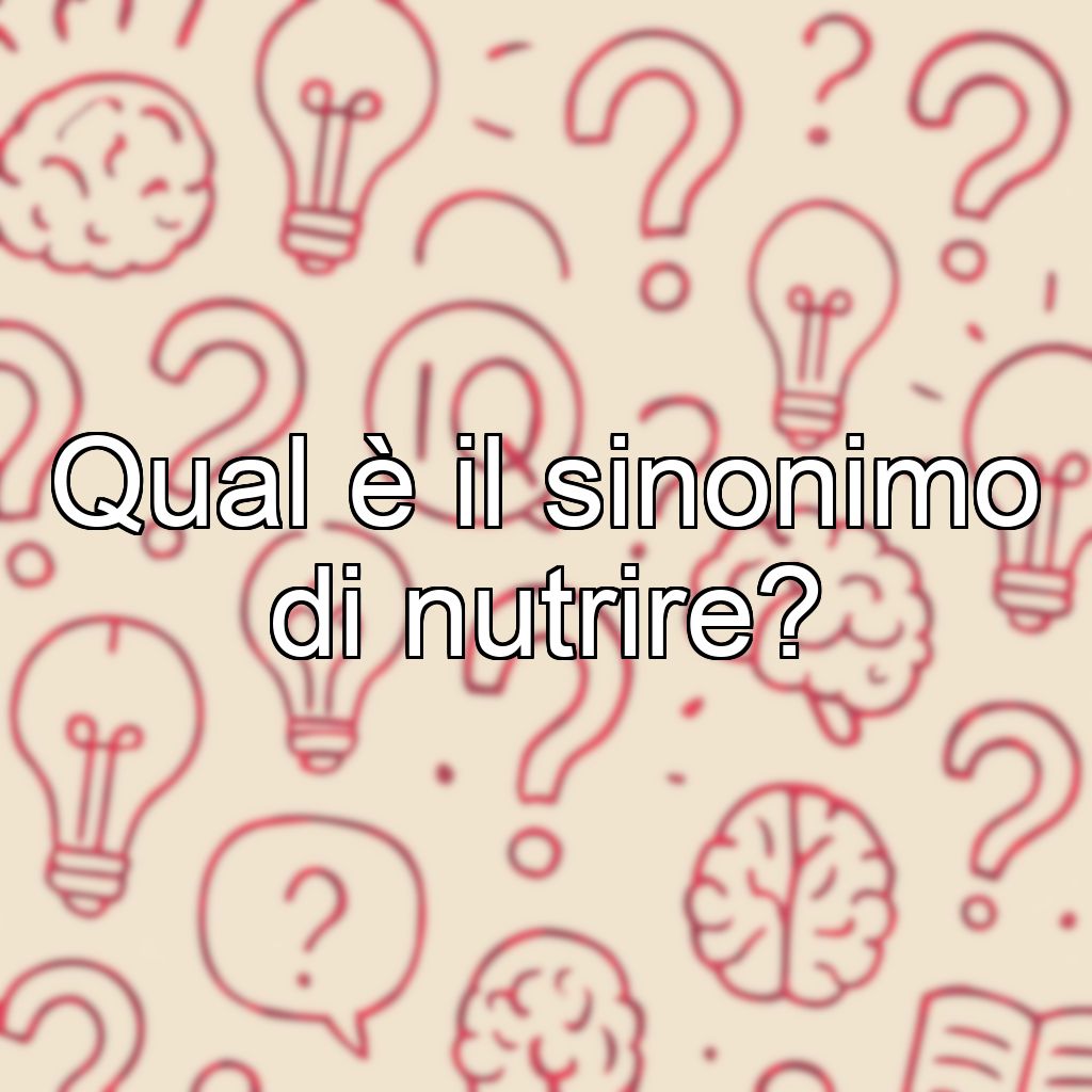Qual è il sinonimo di nutrire?