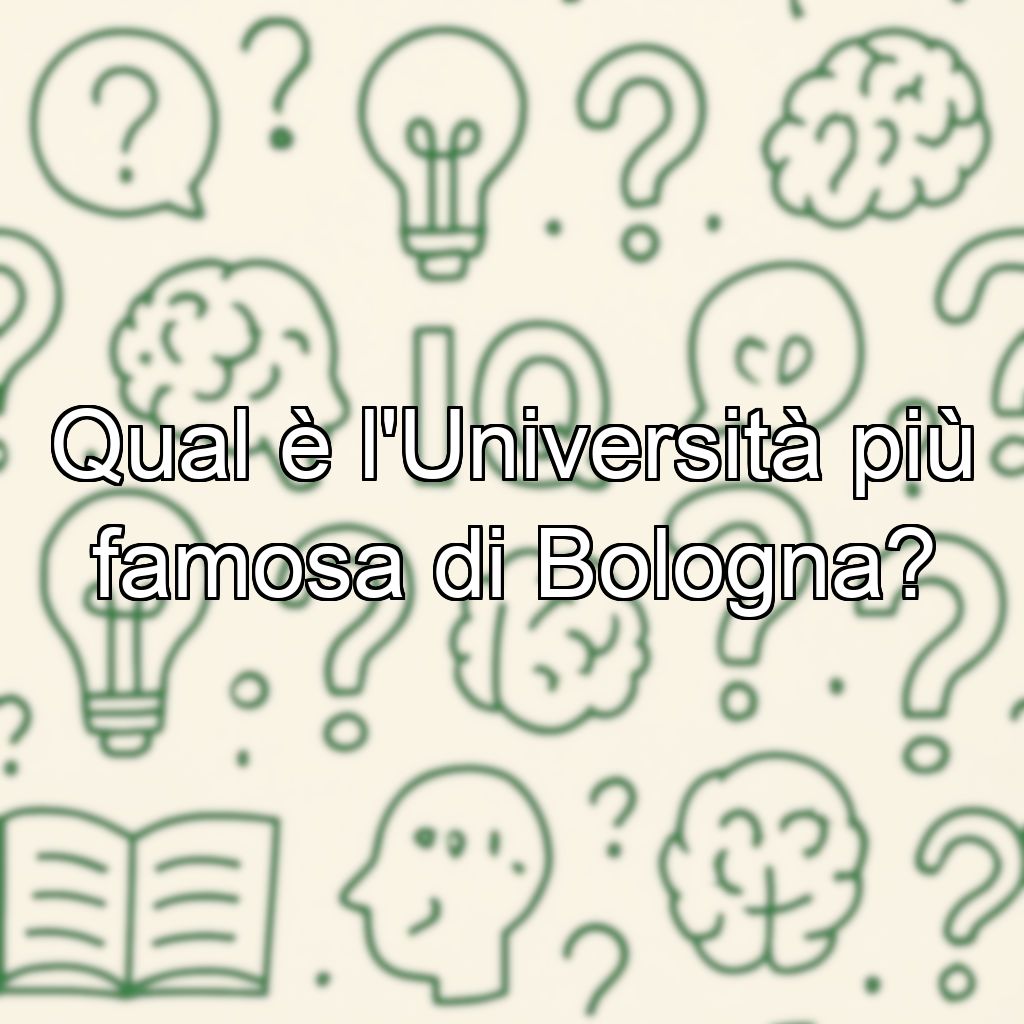 Qual è l'Università più famosa di Bologna?