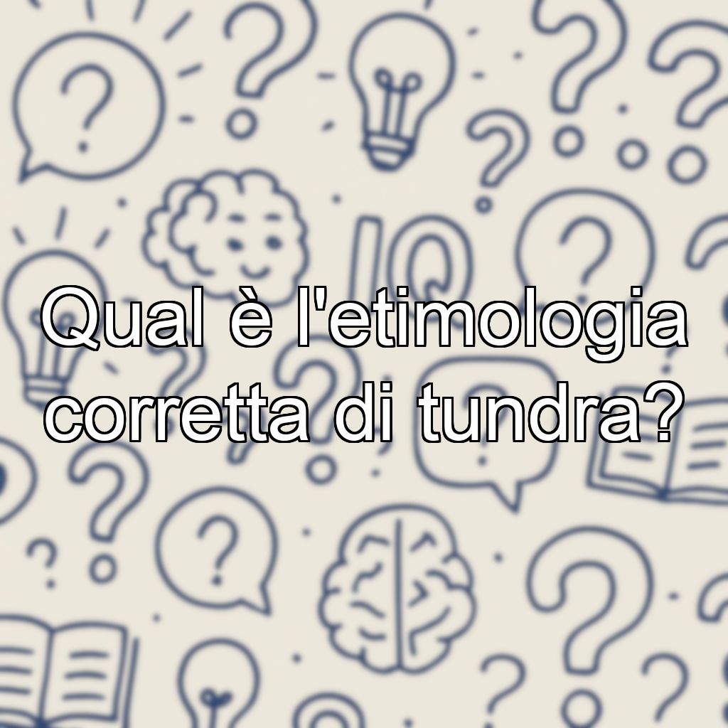 Qual è l'etimologia corretta di tundra?