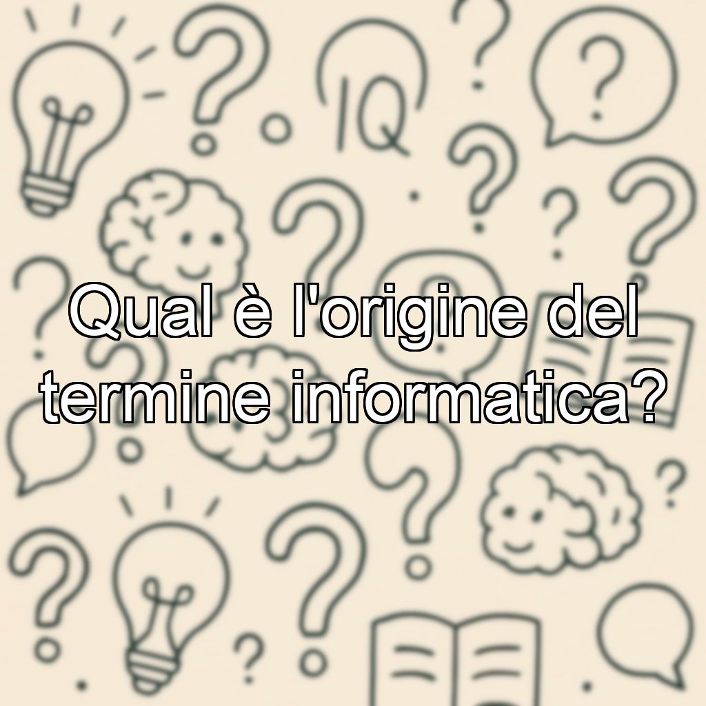 Qual è l'origine del termine informatica?