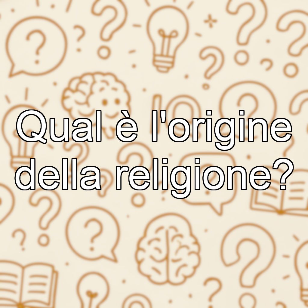 Qual è l'origine della religione?