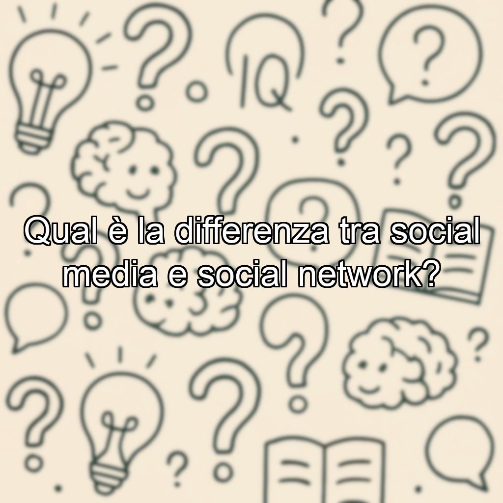 Qual è la differenza tra social media e social network?