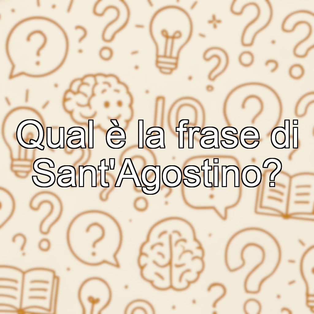 Qual è la frase di Sant'Agostino?