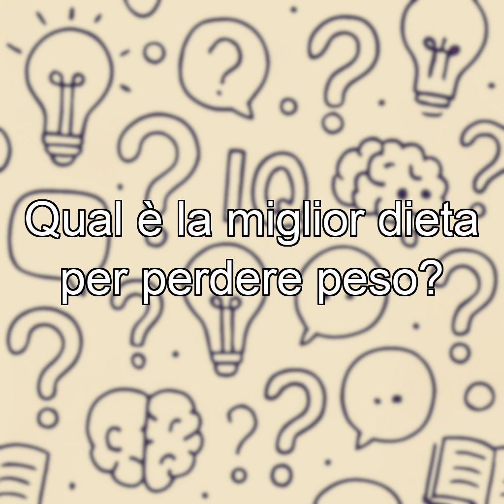 Qual è la miglior dieta per perdere peso?