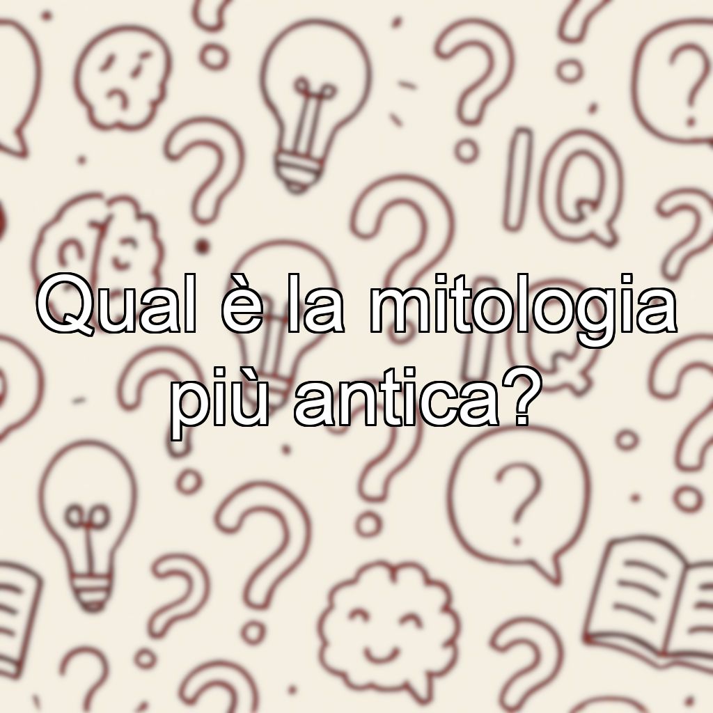 Qual è la mitologia più antica?