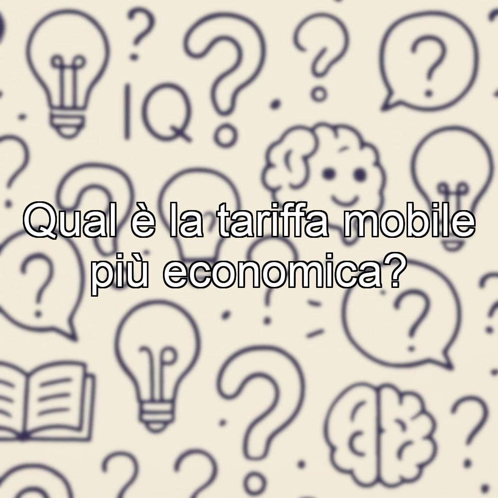 Qual è la tariffa mobile più economica?