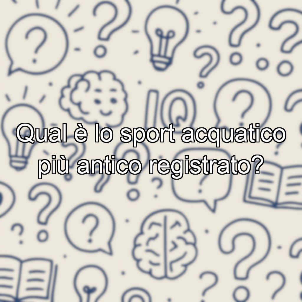 Qual è lo sport acquatico più antico registrato?
