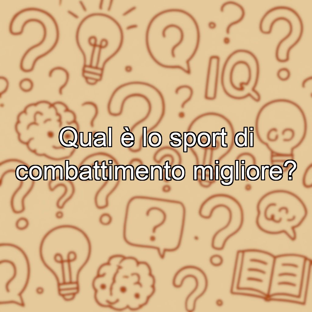 Qual è lo sport di combattimento migliore?