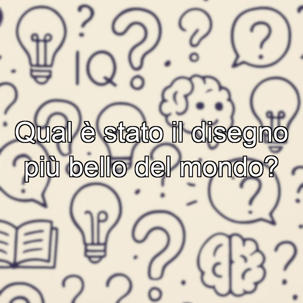 Qual è stato il disegno più bello del mondo?