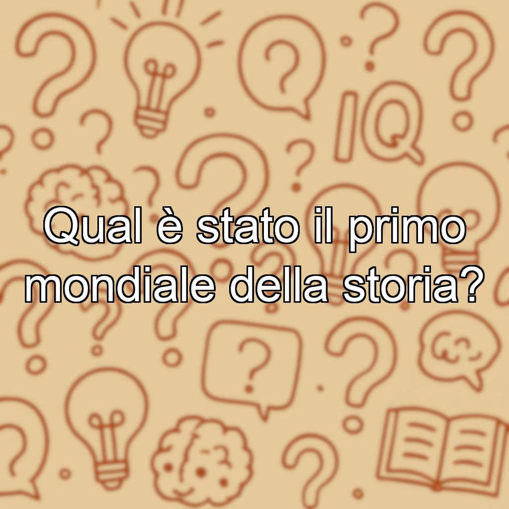 Qual è stato il primo mondiale della storia?