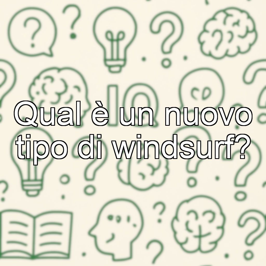 Qual è un nuovo tipo di windsurf?