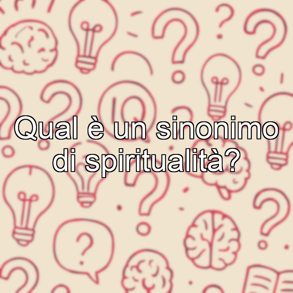 Qual è un sinonimo di spiritualità?