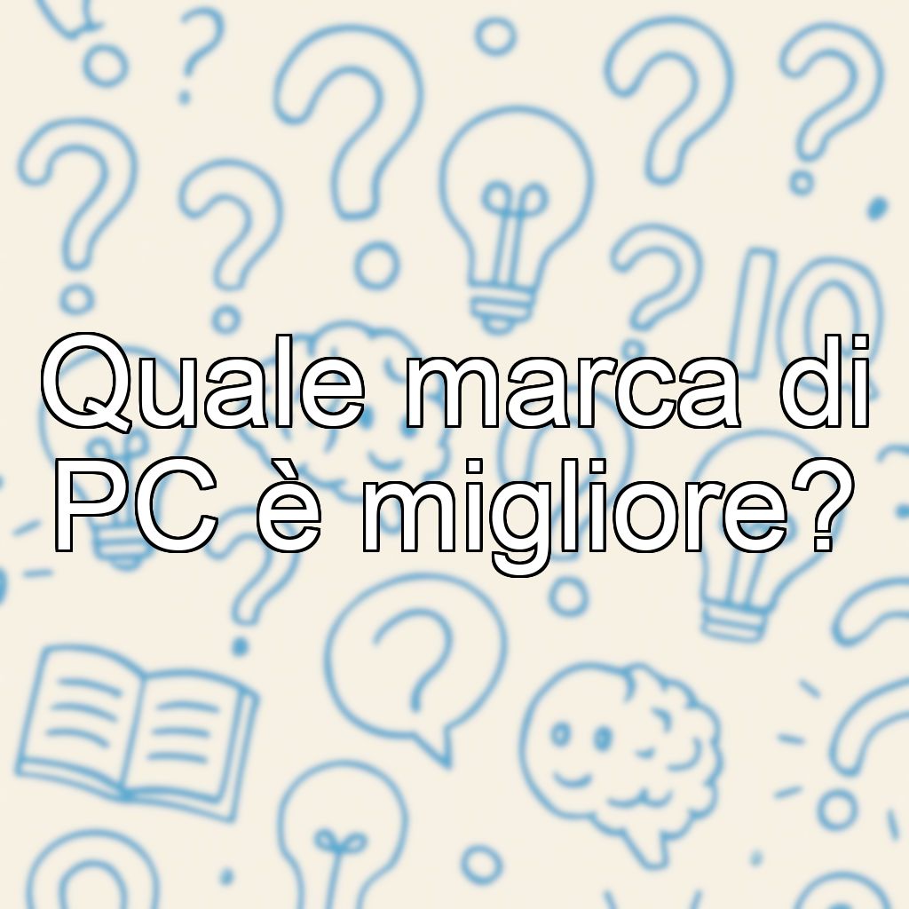Quale marca di PC è migliore?