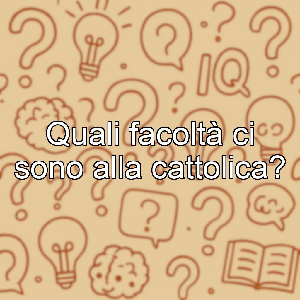 Quali facoltà ci sono alla cattolica?