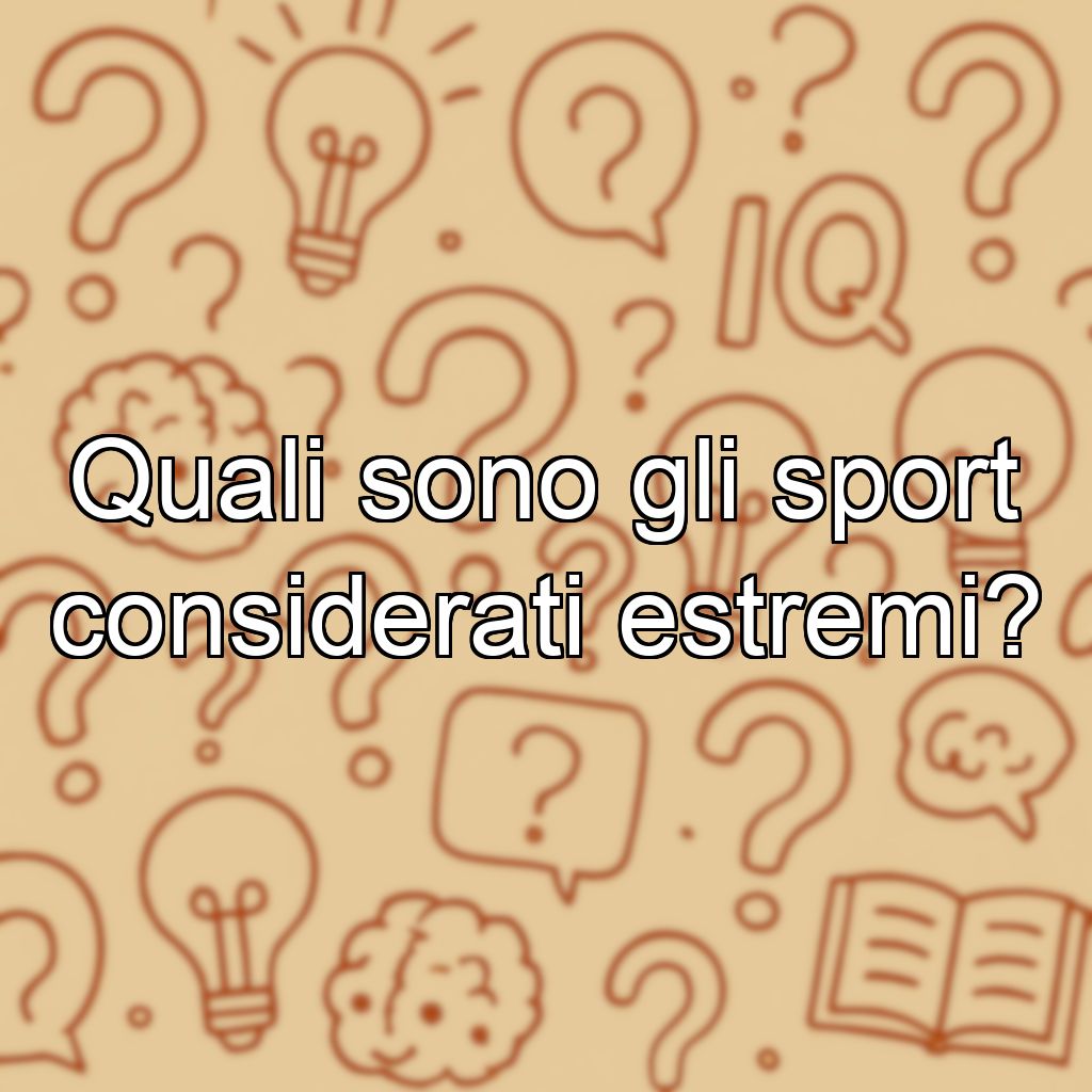 Quali sono gli sport considerati estremi?