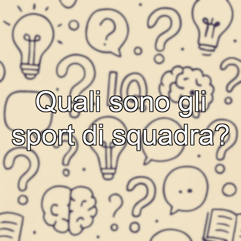 Quali sono gli sport di squadra?