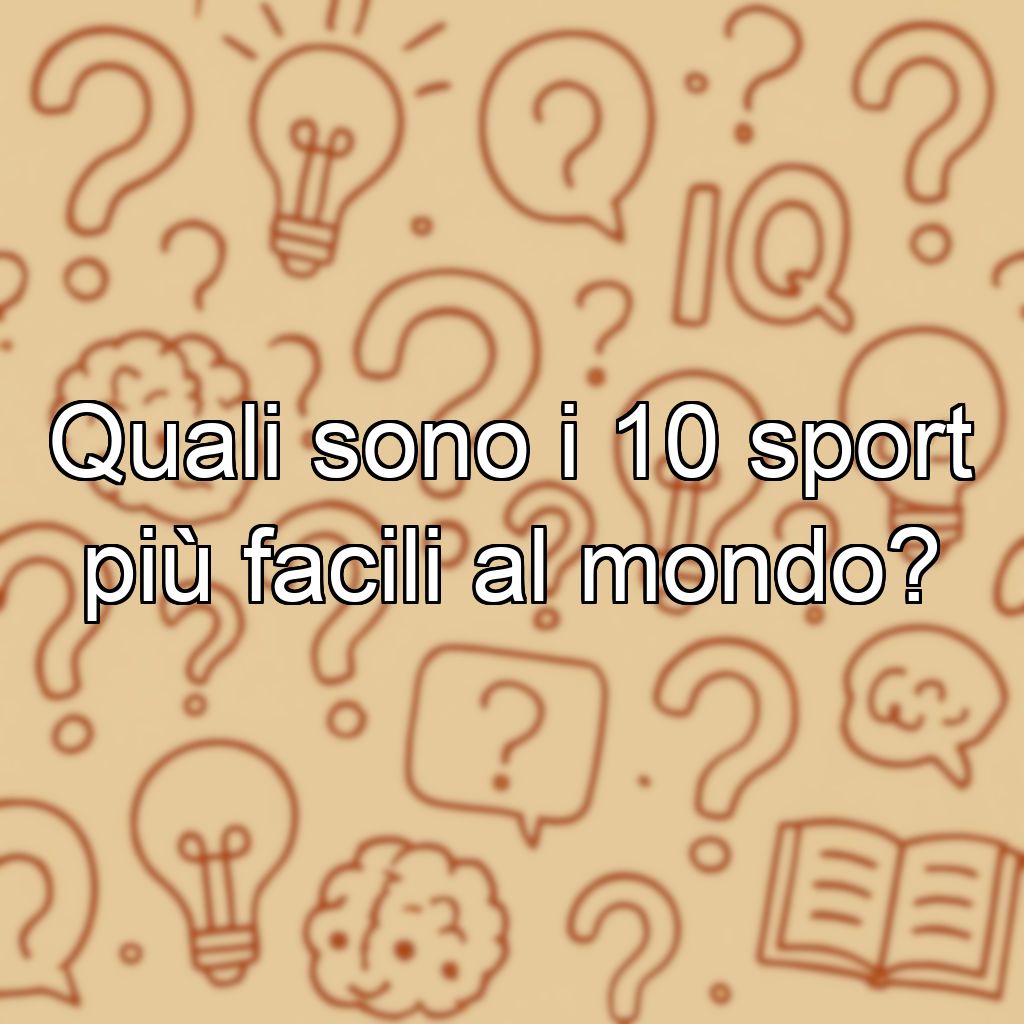 Quali sono i 10 sport più facili al mondo?